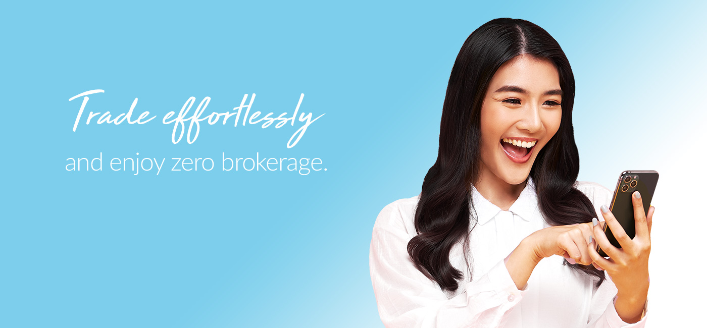 Trade effortlessly and enjoy zero brokerage.